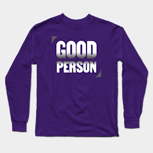 Good person \ Funny Sying \ Sarcastic Long Sleeve T-Shirt